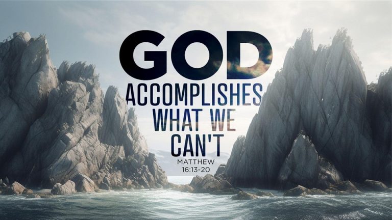 God Accomplishes What We Can’t